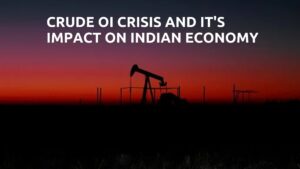 Crude Oil Crisis and its Impact on Indian Economy